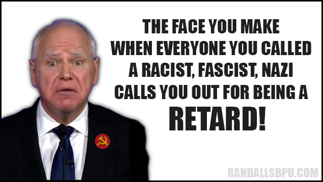 Tim Walz Is A Retard
